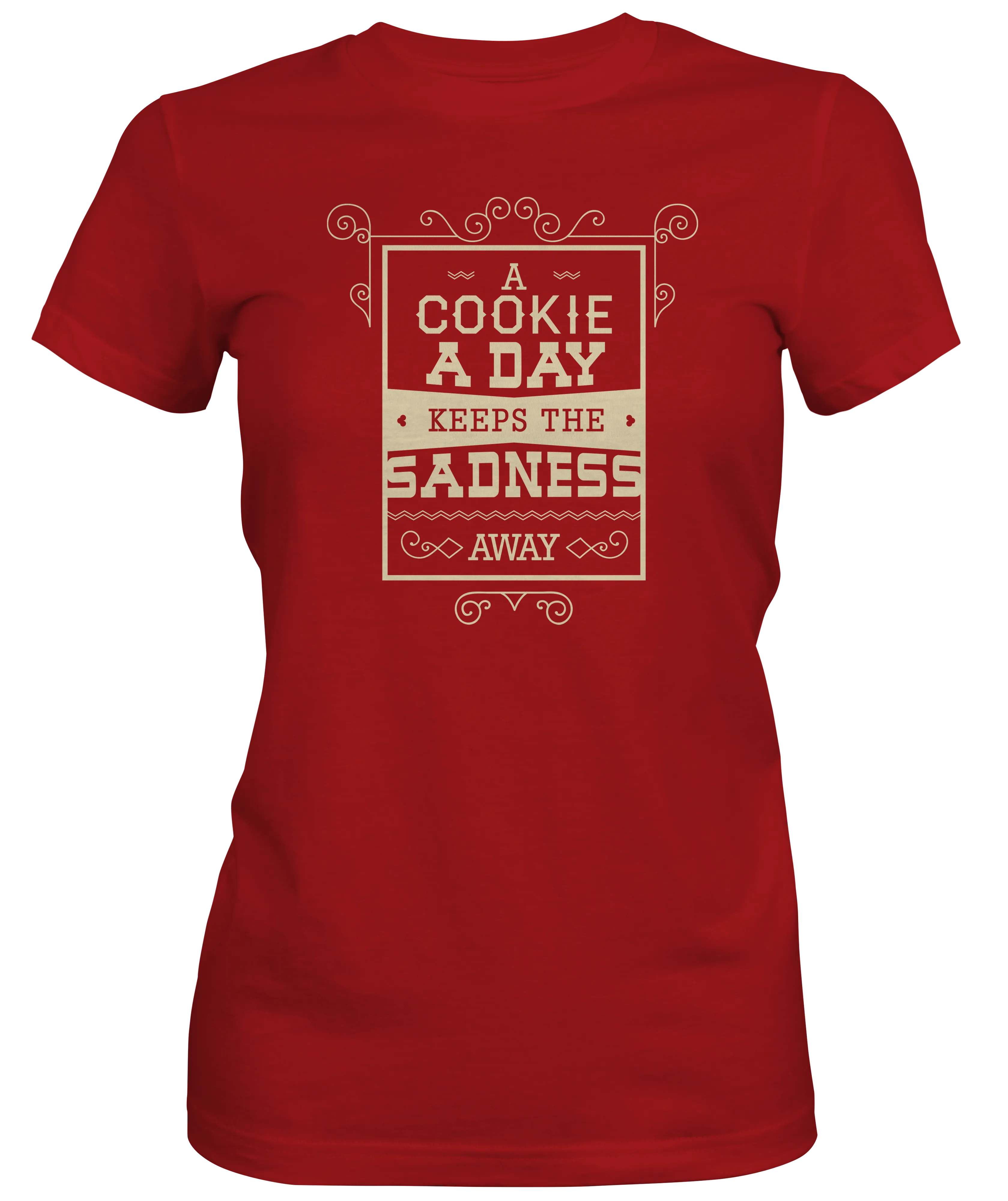 A Cookie A Day Keeps The Sadness Away Ladies Tee