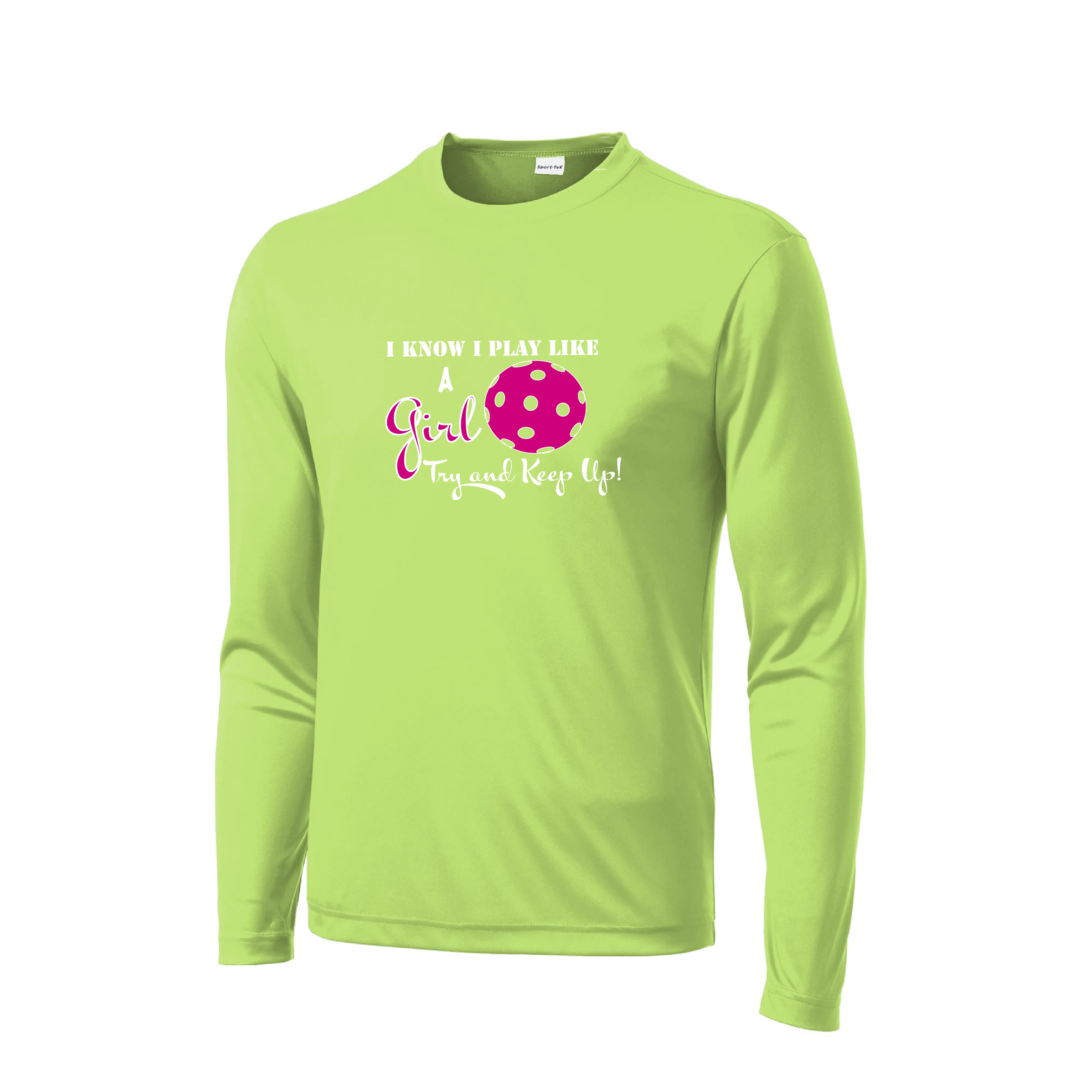 I Play Like A Girl Try To Keep Up | Men's Long Sleeve Pickleball Shirt | 100% Polyester