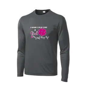 I Play Like A Girl Try To Keep Up | Men's Long Sleeve Pickleball Shirt | 100% Polyester