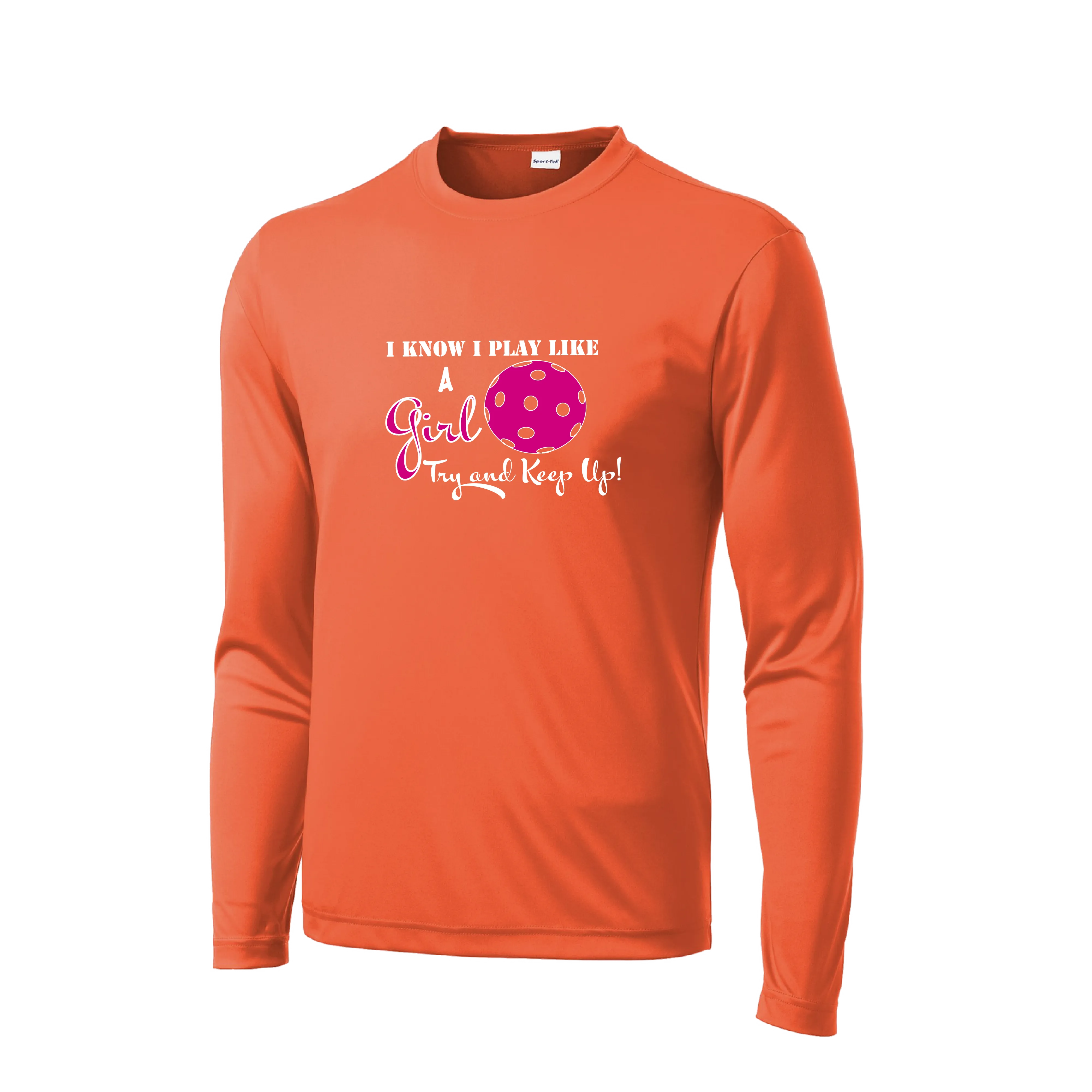 I Play Like A Girl Try To Keep Up | Men's Long Sleeve Pickleball Shirt | 100% Polyester