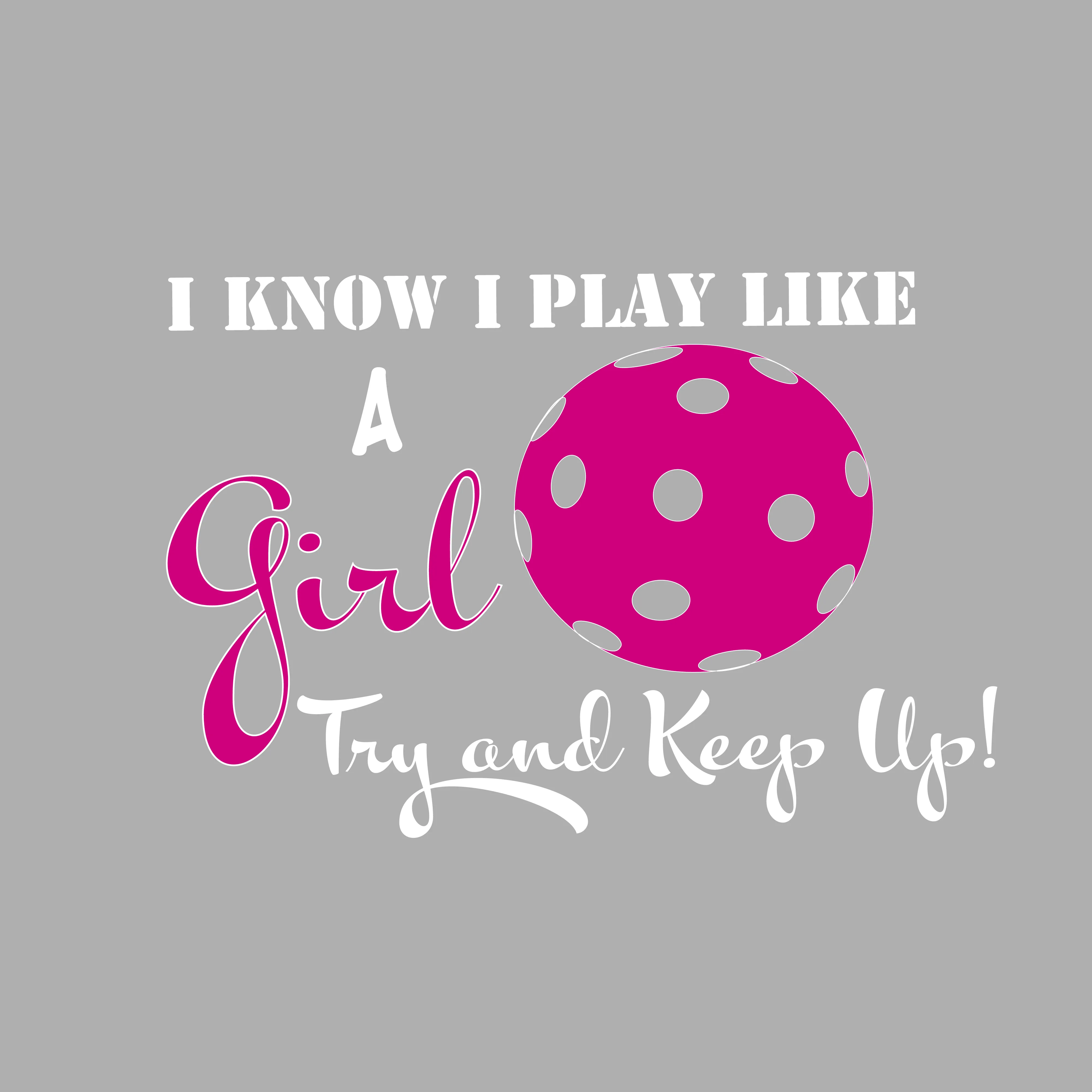 I Play Like A Girl Try To Keep Up | Men's Long Sleeve Pickleball Shirt | 100% Polyester