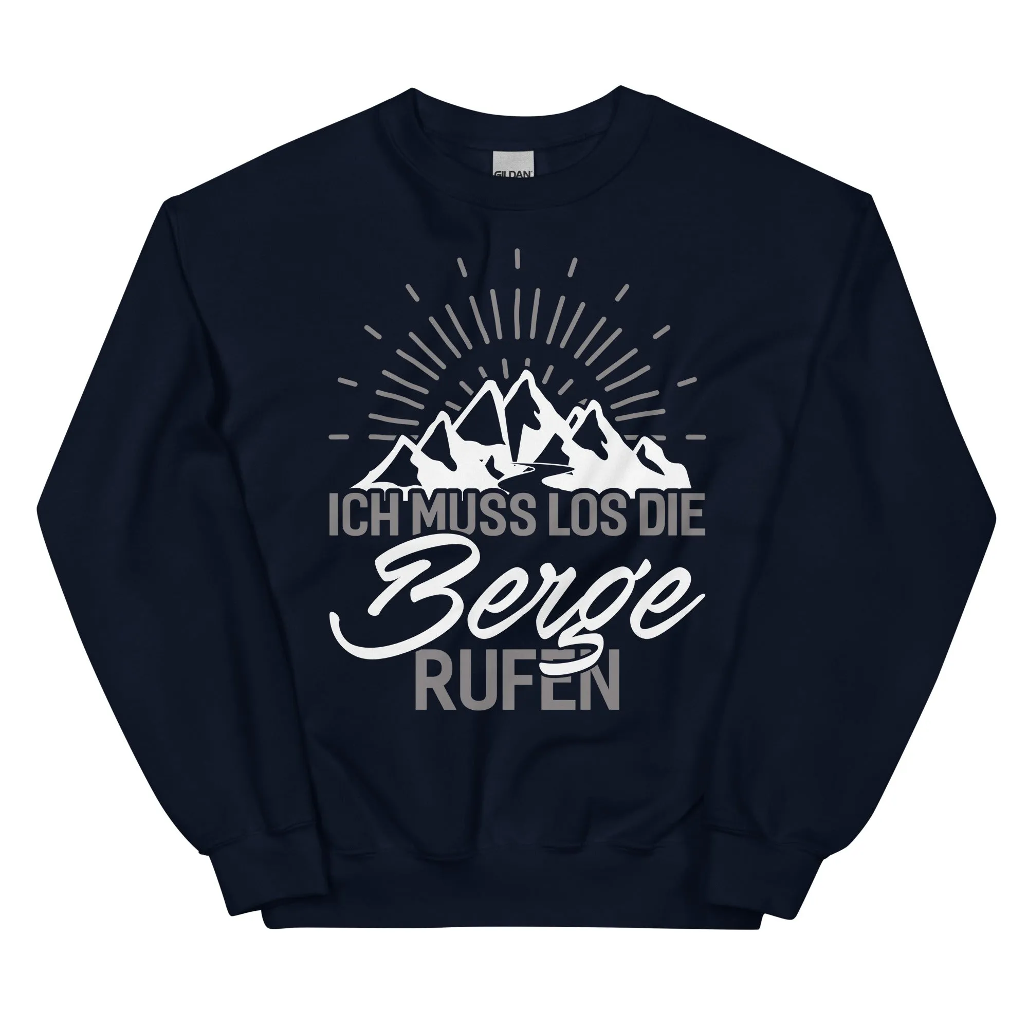 Ich muss los die Berge rufen - Sweatshirt (Unisex)