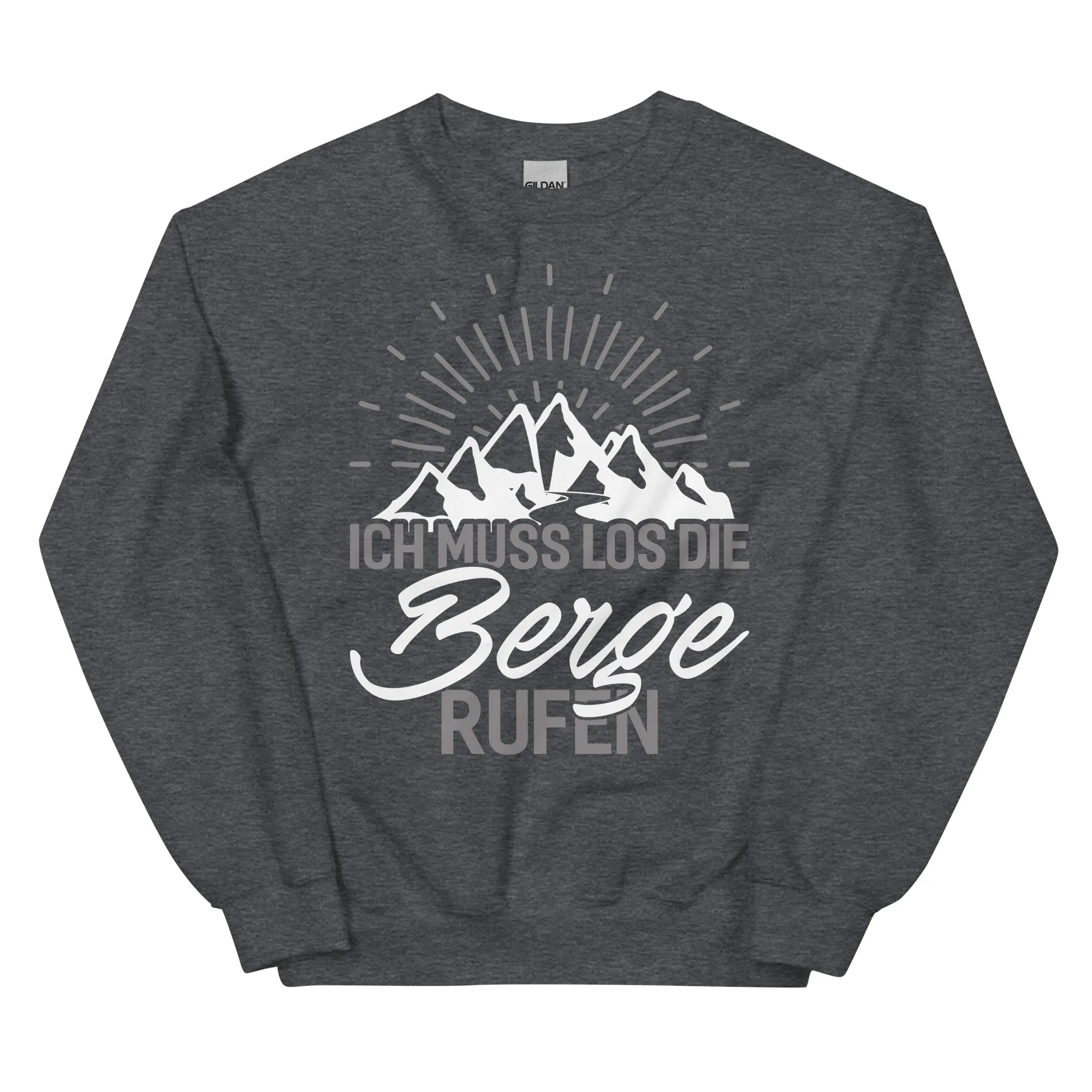 Ich muss los die Berge rufen - Sweatshirt (Unisex)