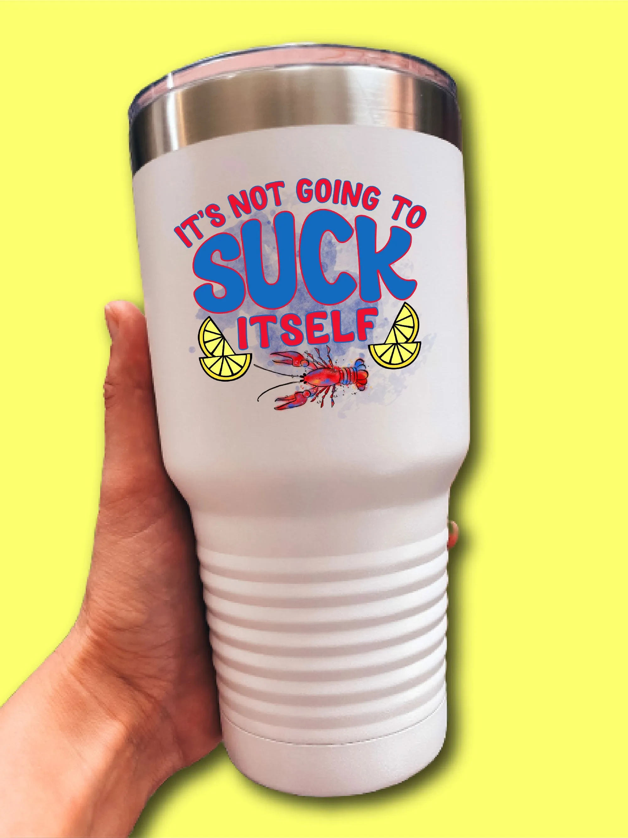 It's Not Going To S--k Itself - UV TUMBLER