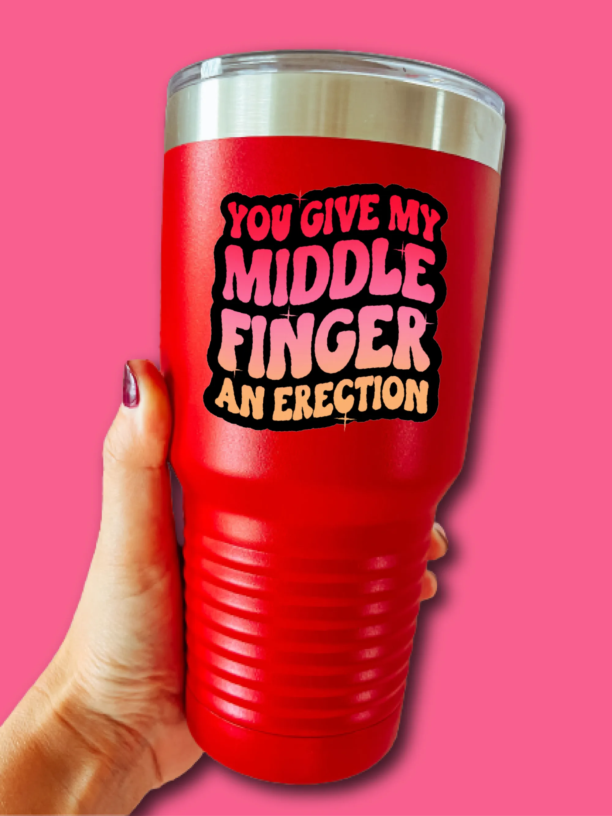 You Give My Middle Finger An Er--tion - UV TUMBLER